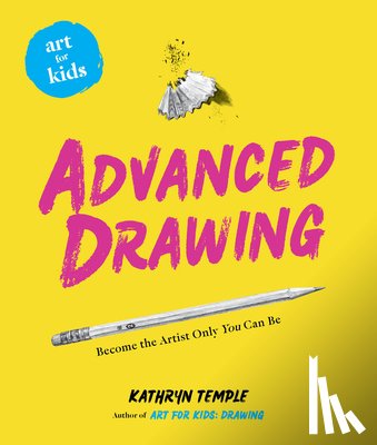 Temple, Kathryn - Art for Kids: Advanced Drawing