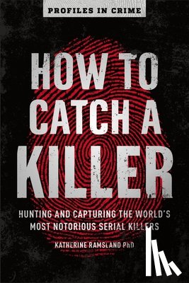 Ramsland, Katherine - How to Catch a Killer