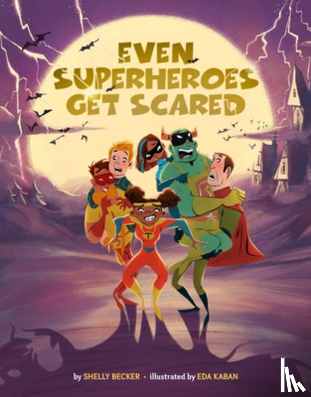 Becker, Shelly - Even Superheroes Get Scared