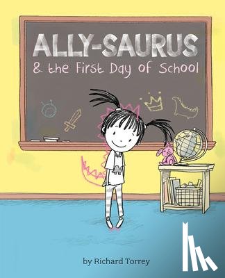 Torrey, Richard - Ally-saurus & the First Day of School