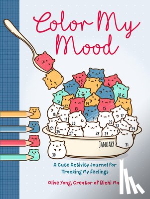 Yong, Olive - Color My Mood: A Cute Activity Journal for Tracking My Feelings