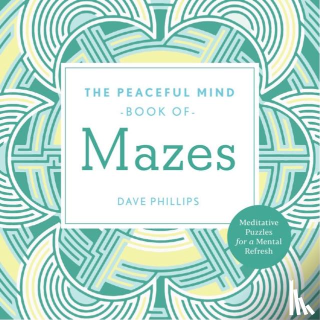 Phillips, Dave - Peaceful Mind Book of Mazes