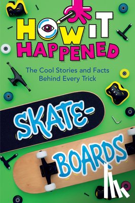 Towler, Paige, WonderLab Group - How It Happened! Skateboards