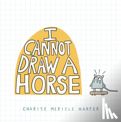 Harper, Charise Mericle - I Cannot Draw a Horse