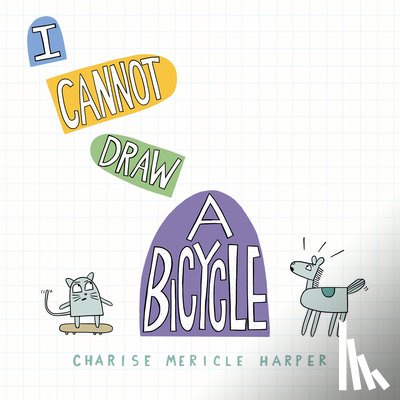 Harper, Charise Mericle - I Cannot Draw a Bicycle