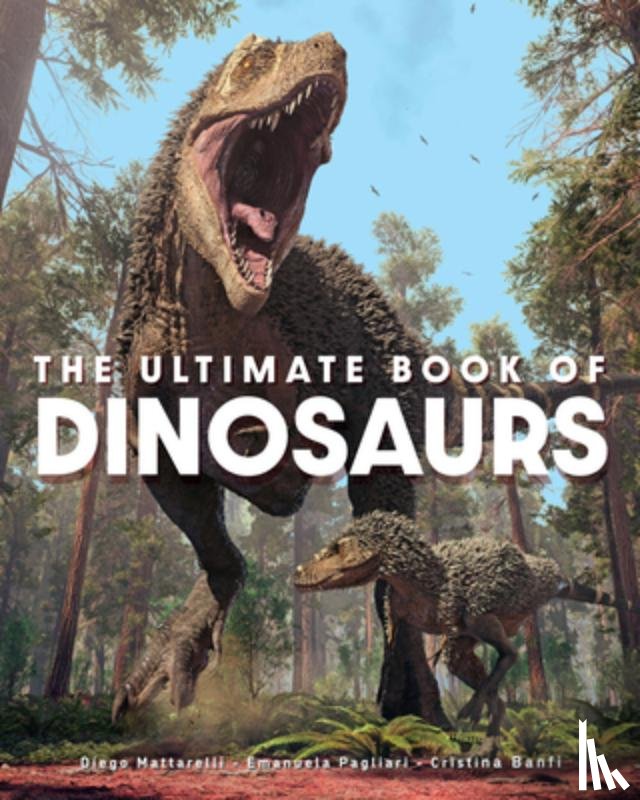 Mattarelli, Diego - The Ultimate Book of Dinosaurs