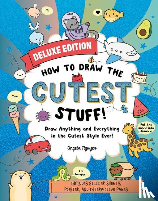 Nguyen, Angela - Nguyen, A: How to Draw the Cutest Stuff--Deluxe Edition!