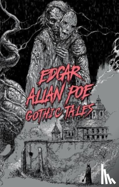 Poe, Edgar Allan - Edgar Allan Poe: Gothic Tales