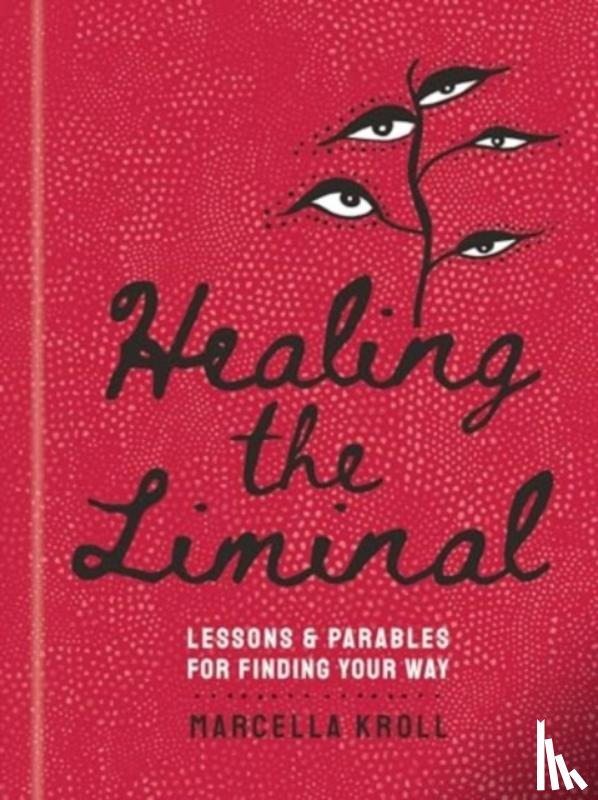 Kroll, Marcella - Healing the Liminal