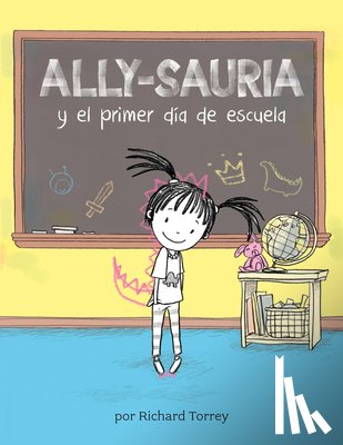 Torrey, Richard - Ally-sauria y el primer dia de escuela (Spanish Edition)