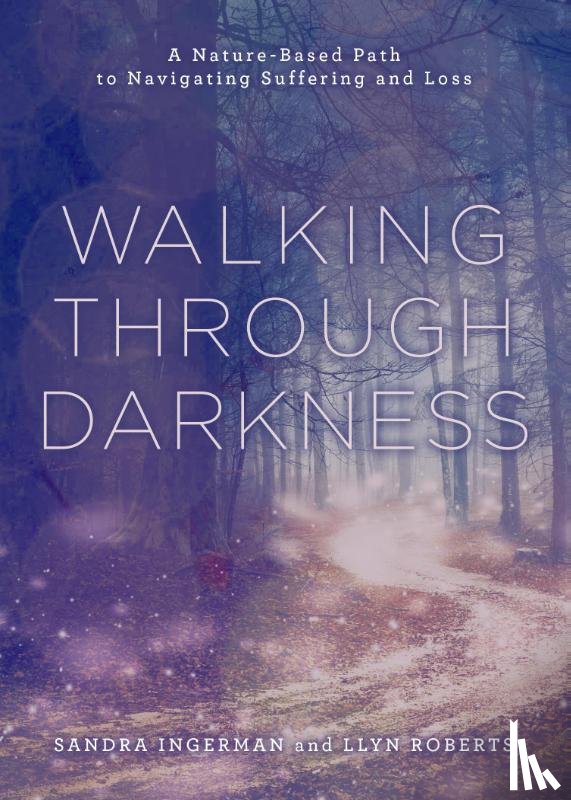 Ingerman, Sandra, Roberts, Llyn - Walking through Darkness