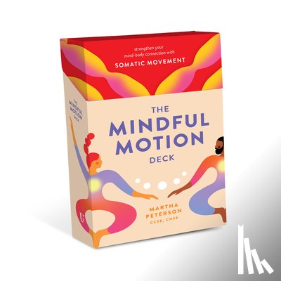 Peterson, Martha - The Mindful Motion Deck: Strengthen Your Mind-Body Connection with Somatic Movement