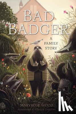 Wood, Maryrose - Bad Badger: A Family Story