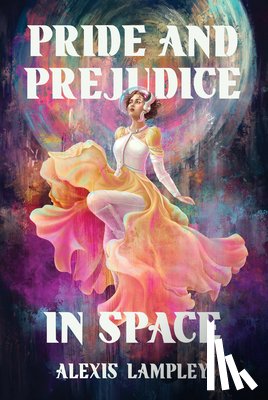 Lampley, Alexis - Pride and Prejudice in Space