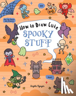 Nguyen, Angela - How to Draw Cute Spooky Stuff