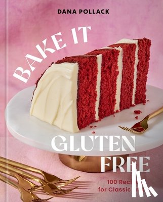 Pollack, Dana - Bake It Gluten Free