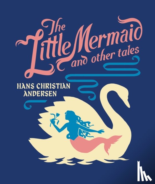Andersen, Hans Christian - The Little Mermaid and Other Tales