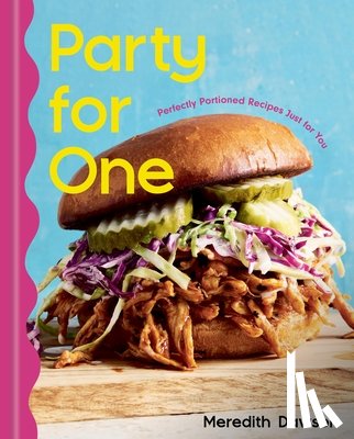Dawson, Meredith - Party for One: Perfectly Portioned Recipes Just for You