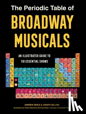 Gerle, Andrew, Zellnik, Joseph - The Periodic Table of Broadway Musicals
