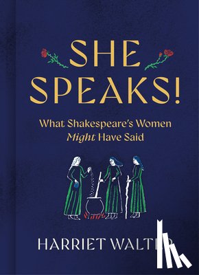 Walter, Harriet - She Speaks!: What Shakespeare's Women Might Have Said