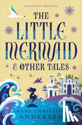 Andersen, Hans Christian - The Little Mermaid and Other Tales
