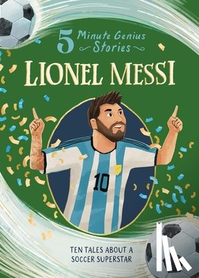 Alexander, Heather (Assistant Editor) - Lionel Messi: 5-Minute Genius Stories