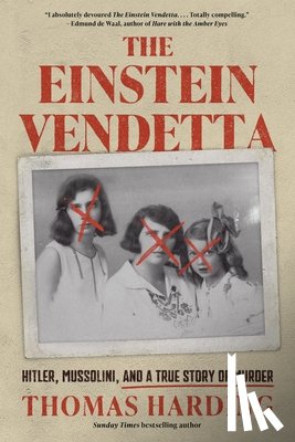 Harding, Thomas - The Einstein Vendetta: Hitler, Mussolini, and a True Story of Murder