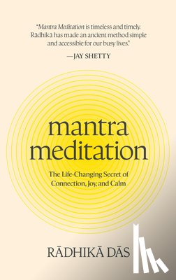 Das, Radhika - Mantra Meditation: The Life-Changing Secret of Connection, Joy, and Calm