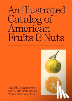US Department of Agriculture Pomological Watercolor Collection - An Illustrated Catalog of American Fruits & Nuts