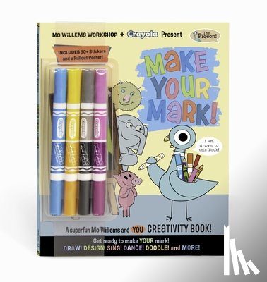 Mo Willems Workshop - Mo Willems Workshop and Crayola Present: Make Your Mark!: A Superfun Mo Willems and You Creativity Book!