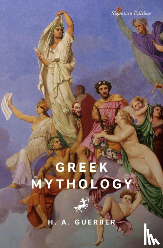 Guerber, H.A. - Greek Mythology (Signature Editions)