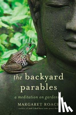 Roach, Margaret - The Backyard Parables