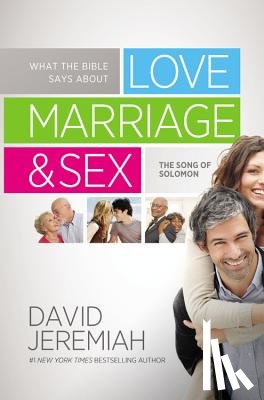 Dr. David Jeremiah - What the Bible Says About Love, Marriage and Sex