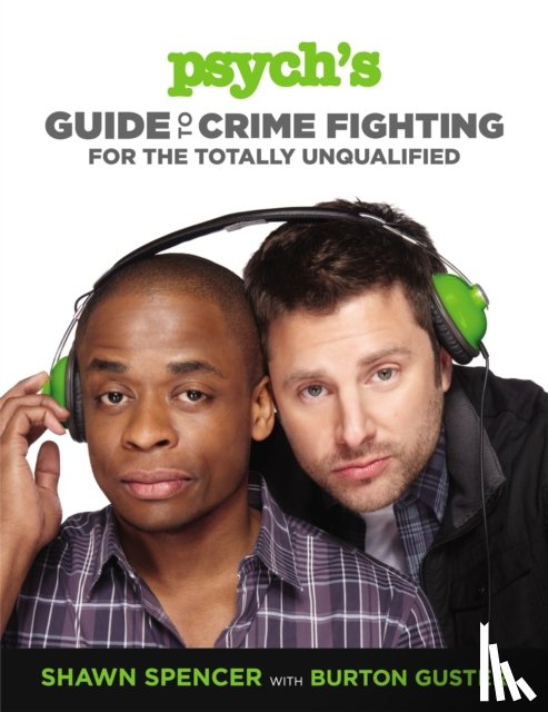 Spencer, Shawn, Guster, Burton - Psych's Guide to Crime Fighting for the Totally Unqualified