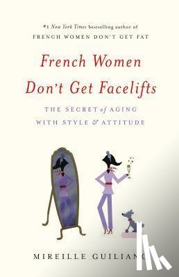 Mireille Guiliano - French Women Don't Get Facelifts