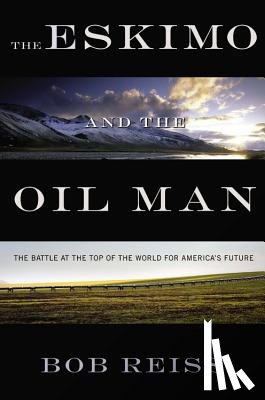 Reiss, Bob - The Eskimo and The Oil Man