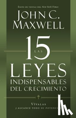 John C. Maxwell - Las 15 Leyes Indispensables Del Crecimiento