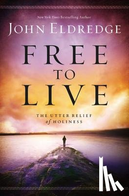 Eldredge, John - Free to Live