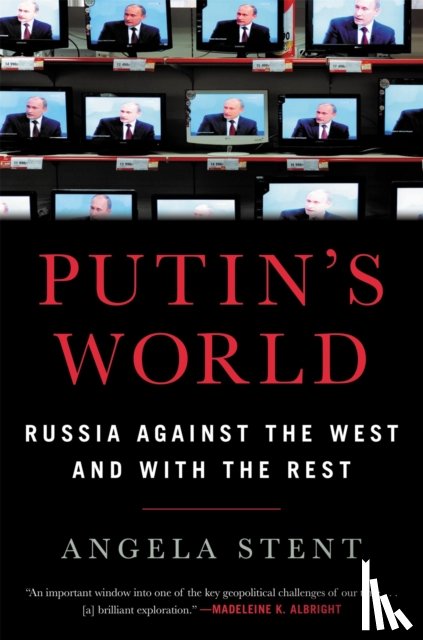 Stent, Angela - Putin's World