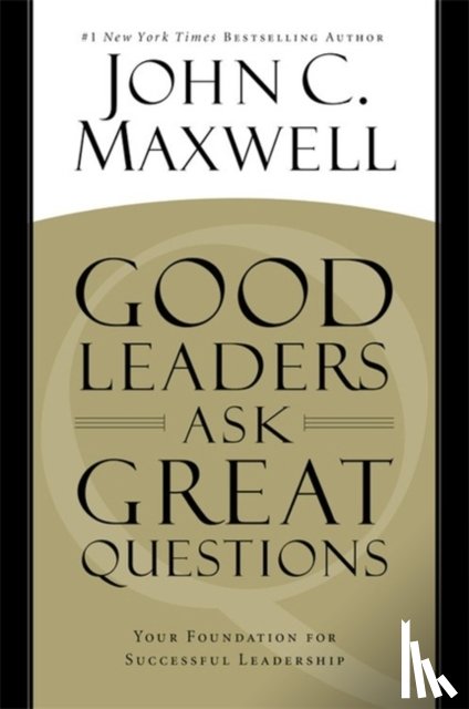 Maxwell, John C. - Good Leaders Ask Great Questions