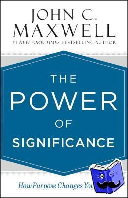 Maxwell, John C. - The Power of Significance