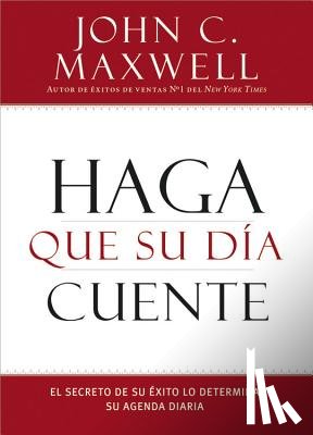 Maxwell, John C - Haga Que Su Dia Cuente