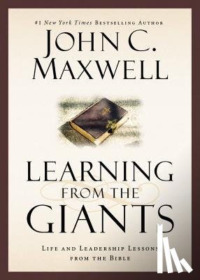 Maxwell, John C. - Learning from the Giants: Life and Leadership Lessons from the Bible