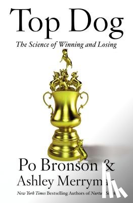 Bronson, Po - Top Dog: The Science of Winning and Losing