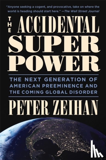 Zeihan, Peter - The Accidental Superpower