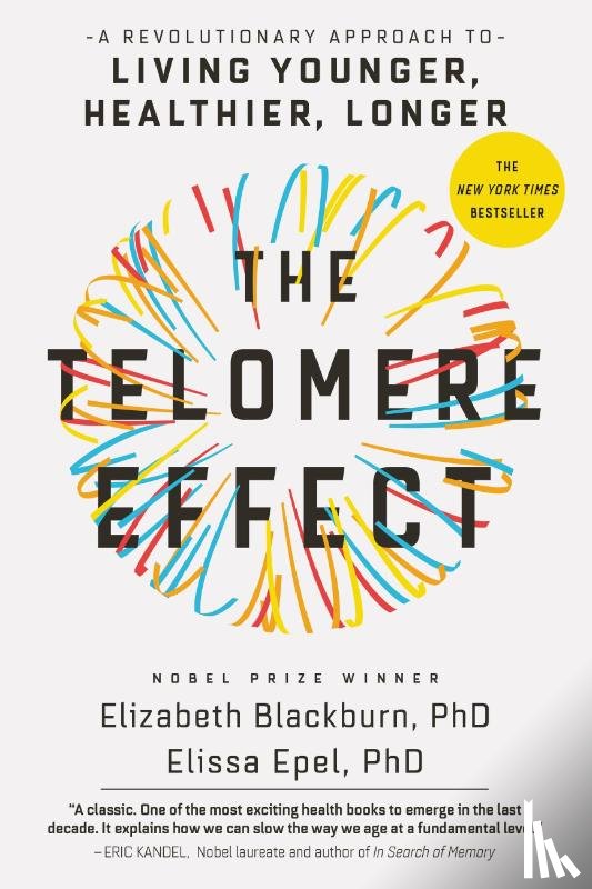 Blackburn, Dr. Elizabeth, Epel, Dr. Elissa - The Telomere Effect