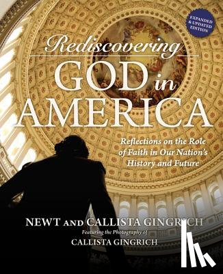 Gingrich, Newt, Gingrich, Callista - Rediscovering God in America