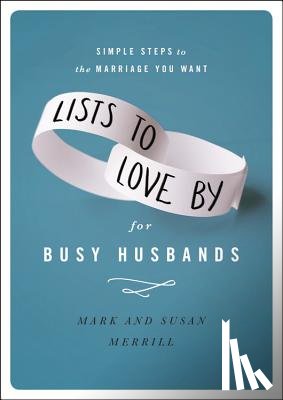 Mark Merrill, Susan Merrill - Lists to Love By for Busy Husbands