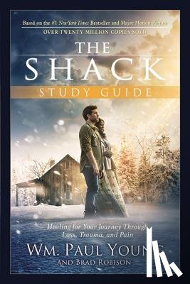 Young, Wm Paul - The Shack: Healing for Your Journey Through Loss, Trauma, and Pain