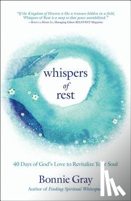 Gray, Bonnie - Whispers of Rest: 40 Days of God's Love to Revitalize Your Soul